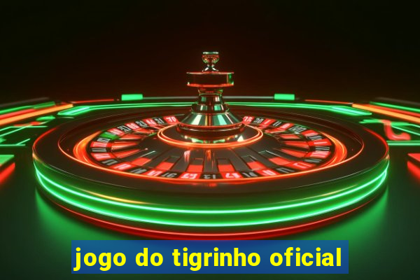 jogo do tigrinho oficial